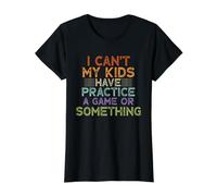 Funny I Can't My Kids Have Practice A Game Or Something Camiseta gráfica económica, Mujer, Negro, M