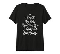 Funny I Can't My Kids Have Practice A Game Or Something Camiseta Premium