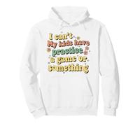 Funny I Can't My Kids Have Practice A Game Or Something Sudadera con Capucha