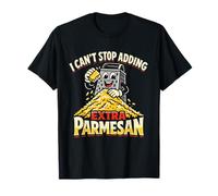 Funny I Cant Stop Add Extra Parmesan Food Humor Camiseta