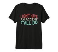 Funny I Don't Have an Accent y'all do, Vintage Saying Quote Camiseta Premium