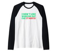 Funny I Don't Like Working Out Cuz It Hurts Camiseta Manga Raglan
