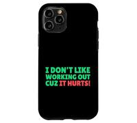 Funny I Don't Like Working Out Cuz It Hurts Carcasa para iPhone 11 Pro