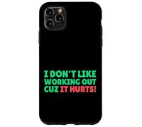 Funny I Don't Like Working Out Cuz It Hurts Carcasa para iPhone 11 Pro Max
