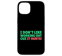 Funny I Don't Like Working Out Cuz It Hurts Carcasa para iPhone 13