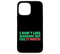 Funny I Don't Like Working Out Cuz It Hurts Carcasa para iPhone 13 Pro Max