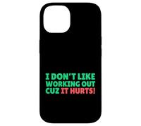 Funny I Don't Like Working Out Cuz It Hurts Carcasa para iPhone 14