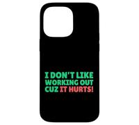 Funny I Don't Like Working Out Cuz It Hurts Carcasa para iPhone 14 Pro Max