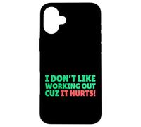 Funny I Don't Like Working Out Cuz It Hurts Carcasa para iPhone 16 Plus