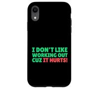 Funny I Don't Like Working Out Cuz It Hurts Carcasa para iPhone XR
