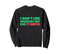 Funny I Don't Like Working Out Cuz It Hurts Sudadera