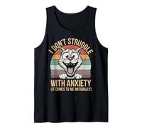 Funny I Don't Struggle With Anxiety It Comes Naturally humor Camiseta sin Mangas