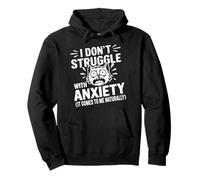 Funny I Don't Struggle With Anxiety It Comes Naturally humor Sudadera con Capucha