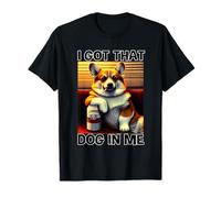 Funny I Got That Dog In Me Corgi para Hombres Mujeres Camiseta