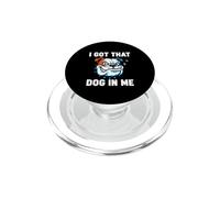 Funny I Got That Dog In Me Meme Determinación Regalo Hombres Mujeres PopSockets PopGrip para MagSafe