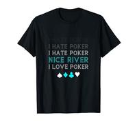 Funny I Hate Poker I Hate Poker Nice River I Love Poker Camiseta