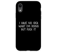 Funny I Have No Idea What Im Doing But Fuck It Humor Graphic Carcasa para iPhone XR