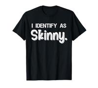 Funny I Identify As Skinny Jokes Sarcastic Sayings Gifts Camiseta