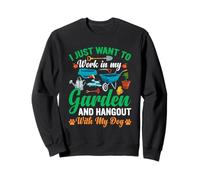 Funny I Just Wants to Work in My Garden & Hang Out with Dog Sudadera