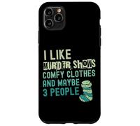 Funny I Like Murder muestra ropa cómoda y tal vez 3 personas Carcasa para iPhone 11 Pro Max