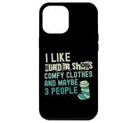 Funny I Like Murder muestra ropa cómoda y tal vez 3 personas Carcasa para iPhone 12 Pro Max