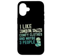 Funny I Like Murder muestra ropa cómoda y tal vez 3 personas Carcasa para iPhone 16