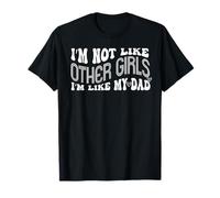 Funny I’m Not Like Other Girls I Am Like My Dad Family Humor Camiseta