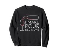Funny I Make Pour Decision Verter Wine es la Mejor opción Sudadera