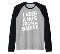 Funny I Need A Hug from A Baddie Camiseta Manga Raglan