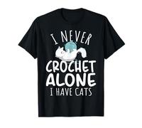 Funny I Never Crochet Alone I Have Cats Crochet Lover Camiseta