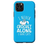 Funny I Never Crochet Alone I Have Cats Crochet Lover Carcasa para iPhone 11 Pro