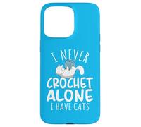 Funny I Never Crochet Alone I Have Cats Crochet Lover Carcasa para iPhone 15 Pro MAX