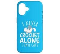 Funny I Never Crochet Alone I Have Cats Crochet Lover Carcasa para iPhone 16