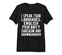 Funny I Speak Four Languages Snowboard Humor Design Camiseta Premium