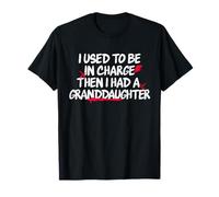 Funny I Used to Be in Charge Then I Had A Granddaughter Camiseta