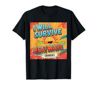 Funny I Will Survive Heatwave Apenas Summer Heat Survival Camiseta
