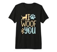 Funny I Woof You Cute Puppy Pet Lover Sarcástico Animal Cita Camiseta Premium
