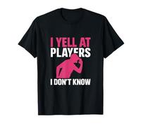 Funny I Yell At Players I Don't Know Sports Parent Gear Camiseta