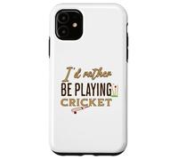 Funny I'D Rather be Playing Cricket Player Team Carcasa para iPhone 11