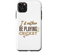 Funny I'D Rather be Playing Cricket Player Team Carcasa para iPhone 11 Pro MAX