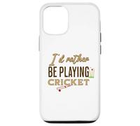 Funny I'D Rather be Playing Cricket Player Team Carcasa para iPhone 12/12 Pro