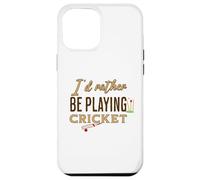 Funny I'D Rather be Playing Cricket Player Team Carcasa para iPhone 12 Pro MAX