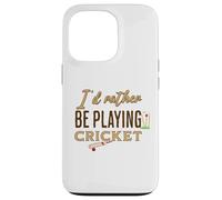 Funny I'D Rather be Playing Cricket Player Team Carcasa para iPhone 13 Pro