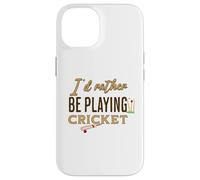 Funny I'D Rather be Playing Cricket Player Team Carcasa para iPhone 14