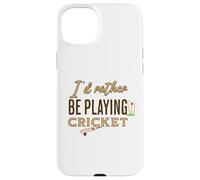 Funny I'D Rather be Playing Cricket Player Team Carcasa para iPhone 15 Plus