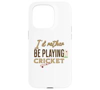 Funny I'D Rather be Playing Cricket Player Team Carcasa para iPhone 15 Pro