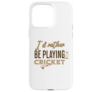 Funny I'D Rather be Playing Cricket Player Team Carcasa para iPhone 15 Pro MAX