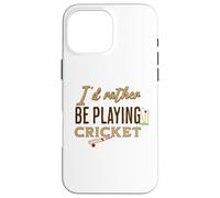 Funny I'D Rather be Playing Cricket Player Team Carcasa para iPhone 16 Pro MAX