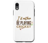 Funny I'D Rather be Playing Cricket Player Team Carcasa para iPhone XR