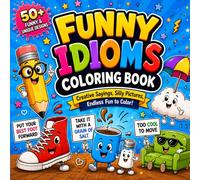 Funny Idioms Coloring Book: Creative Sayings, Silly Pictures, and Endless Fun to Color!